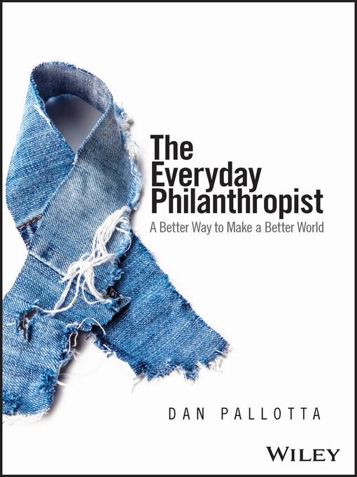 Title details for The Everyday Philanthropist by Dan Pallotta - Available